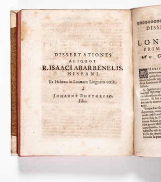 Dissertationes philologico-theologicae... Accesserunt, R. Isaaci Abarbenelis, Hispani, aliquot elegantes [et] erudiatae dissertationes (Philologico-theological Dissertations, along with Various Elegant and Learned Dissertations by Rabbi Isaac Abravanel of Spain)