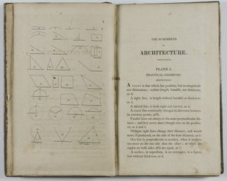 The Rudiments of Architecture: Being a Treatise on Practical Geometry, on Grecian and Roman Mouldings; Shewing the Best Method of Drawing Their Curves, With Remarks on the Effect of Both