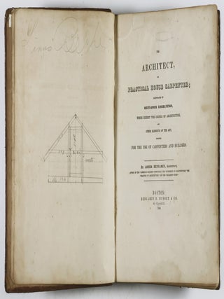The Architect, or Practical House Carpenter; Illustrated by Sixty-Four Engravings, Which Exhibit the Orders of Architecture, and Other Elements of the Art; Designed for the Use of Carpenters and Builders