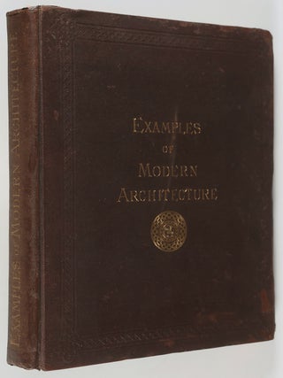 Item #49363 Examples of Modern Architecture, Ecclesiastical and Domestic. Sixty-Four Views of...