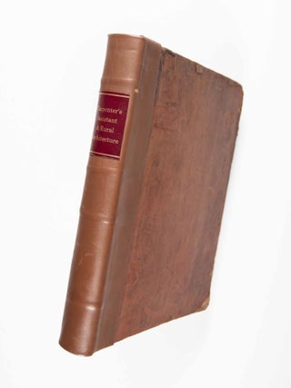The Carpenter's Assistant: Containing a Succinct Account of Egyptian, Grecian and Roman Architecture.