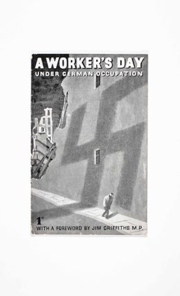 Item #49445 A Worker's Day Under German Occupation. Jim Griffiths