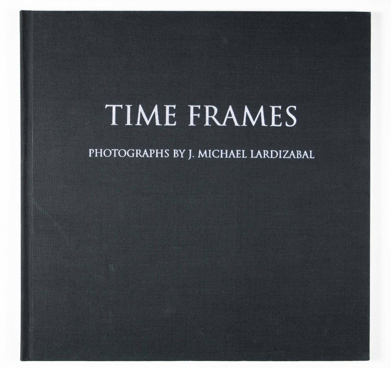 Item #49561 Time Frames [INSCRIBED]. J. Michael Lardizabal, Photographs.