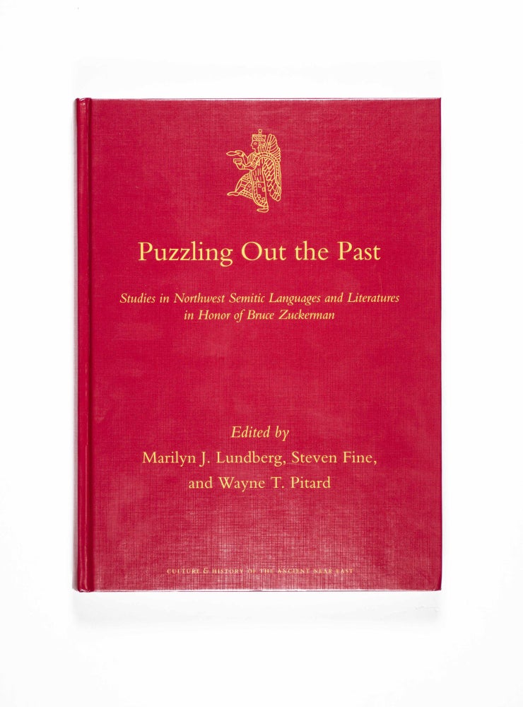 Item #49597 Puzzling Out the Past. Studies in Northwest Semitic Languages and Literatures in Honor of Bruce Zuckerman. Annalisa Azzoni, Marilyn J. Lundberg, Steven Fine, Wayne T. Pitard, and 20 others.