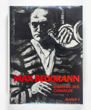 Max Beckmann Katalog der Gemälde. Vol. 1