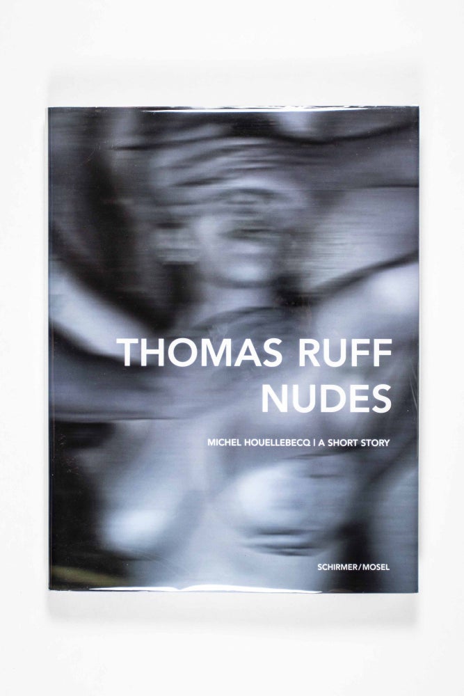 Item #49706 Nudes [COLLECTOR'S EDITION WITH SIGNED C-PRINT]. Thomas Ruff, Michel Houellebecq, photographs, short story.