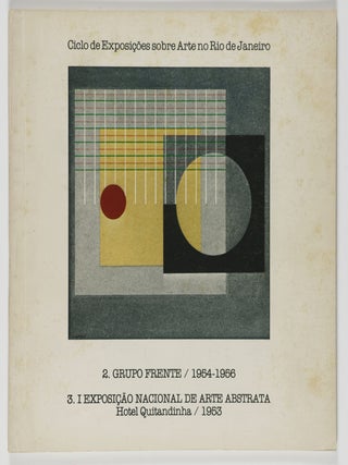 Item #49772 Ciclo de Exposicoes sobre Arte no Rio de Janeiro. 2. Grupo Frente / 1954-1956 3. I...