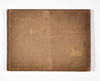 Item #49792 Native Life on the Transvaal Border [INSCRIBED]. W. C. Willoughby