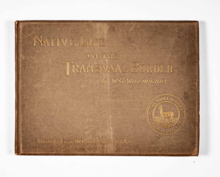Item #49792 Native Life on the Transvaal Border [INSCRIBED]. W. C. Willoughby.