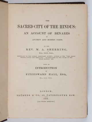 Item #49794 The Sacred City of the Hindus: an Account of Benares in Ancient and Modern Times....