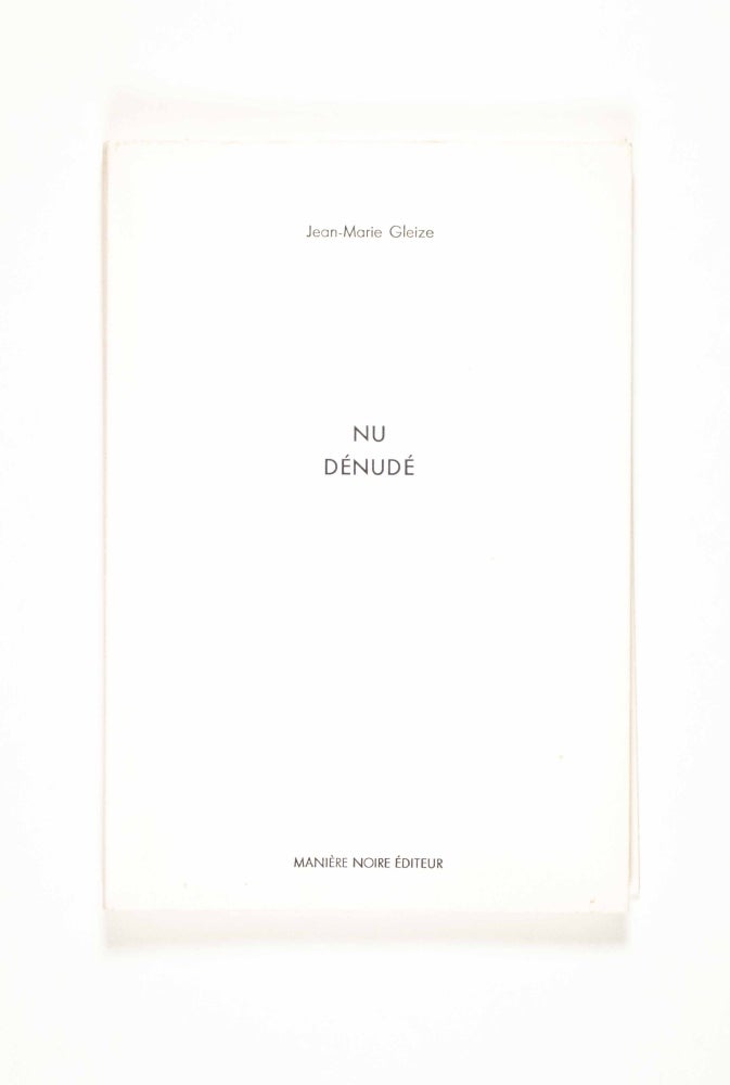 Item #49866 Nu Dénudé [SIGNED LIMITED EDITION WITH ORIGINAL PHOTOGRAPH AND THREE ENGRAVINGS]. Jean-Marie Gleize, Henri Maccheroni, Gravure and Photography.