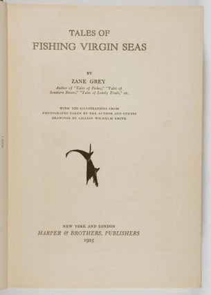 Tales of Fishing Virgin Seas. With 100 Illustrations from Photographs Taken by the Author and Others. Drawings by Lillian Wilhelm Smith