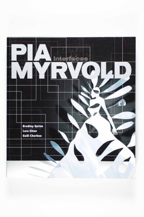 Item #50225 Pia Myrvold : interfaces. Pia Myrvold, Lars Elton Bradley Quinn, Gael Charbau,...