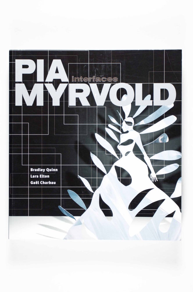Item #50225 Pia Myrvold : interfaces. Pia Myrvold, Lars Elton Bradley Quinn, Gael Charbau, artist, text.