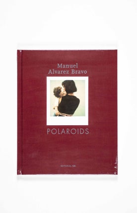 Item #50244 Polaroids. Manuel Alvarez Bravo, Colette Alvarez Urbajtel, Gregory Dechant,...
