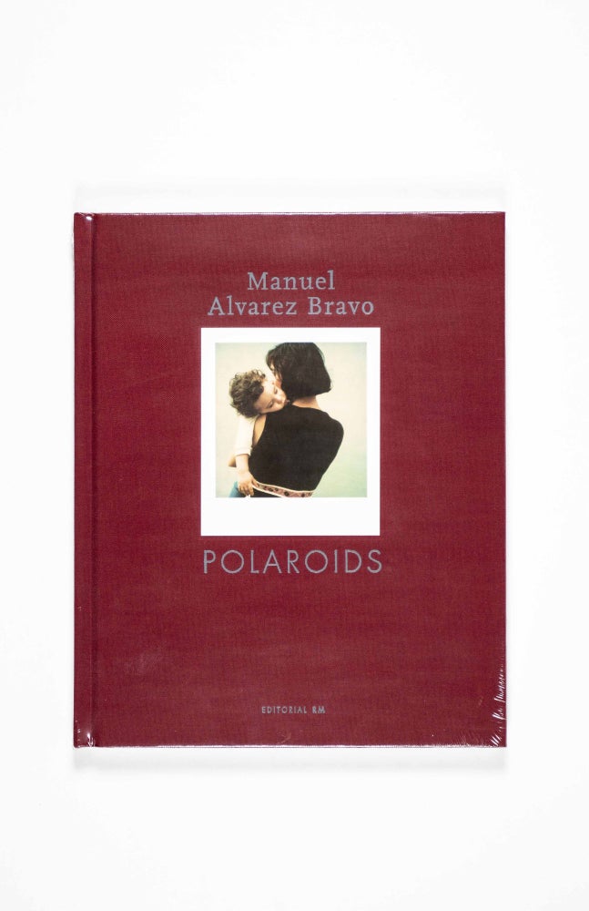 Item #50244 Polaroids. Manuel Alvarez Bravo, Colette Alvarez Urbajtel, Gregory Dechant, photographs, text, translation.
