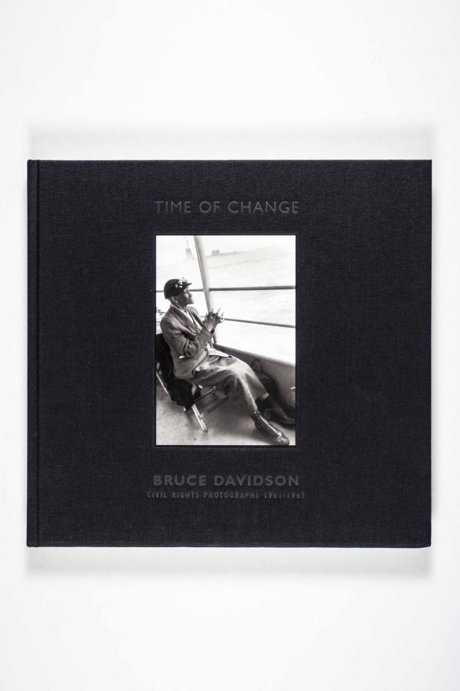 Item #50281 Time of Change. Civil Rights Photographs 1961-1965. photography, text, Bruce Davidson, Deborah Willis, Introduction.