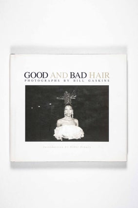 Item #50337 Good and Bad Hair [Review Copy]. Bill Gaskins, Nikky Finney, photographer, text