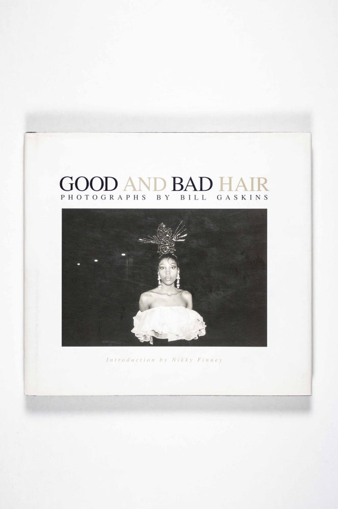 Item #50337 Good and Bad Hair [Review Copy]. Bill Gaskins, Nikky Finney, photographer, text.