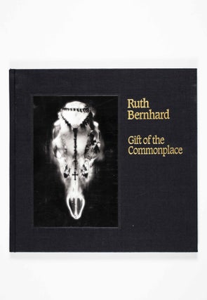 Item #50360 Gift of the Commonplace [SIGNED]. Ruth Bernhard, Michael Kenna, Dennis High,...