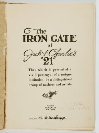 The Iron Gate of Jack & Charlie's "21": Thru Which Is Presented a Vivid Portrayal of a Unique Institution--by a Distinguished Group of Authors and Artists.