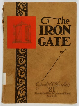 The Iron Gate of Jack & Charlie's "21": Thru Which Is Presented a Vivid Portrayal of a Unique Institution--by a Distinguished Group of Authors and Artists.