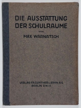 Item #50633 Die Ausstattung der Schulräume (Interior of Classrooms). Max Warnatsch