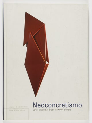 Neoconcretismo. V&eacute;rtice E Ruptura Do Projeto Construtivo Brasileiro (Neoconcretism. The Apex...