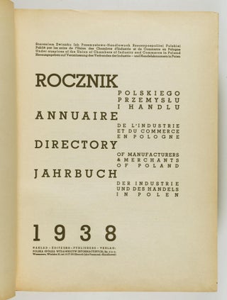 Rocznik Polskiego Przemyslu I Handlu/ Annuaire de L'Industrie et du Commerce en Pologne/ Directory of Manufacturers & Merchants of Poland/ Jahrbuch der Industrie und des Handels in Polen, 1938