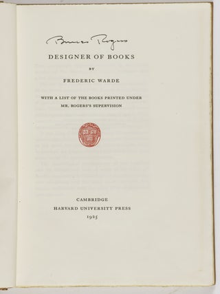 Bruce Rogers, Designer of Books [SIGNED]. With a List of Books Printed Under Mr. Roger's Supervision