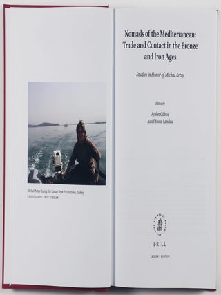 Nomads of the Mediterranean: Trade and Contact in the Bronze and Iron Ages. Studies in Honor of Michal Artzy
