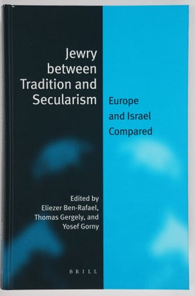 Item #52025 Jewry between Tradition and Secularism: Europe and Israel Compared. Eliezer Ben...