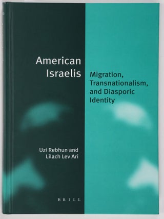 Item #52038 American Israelis: Migration, Transnationalism, and Diasporic Identity. Rebhun, Uri...