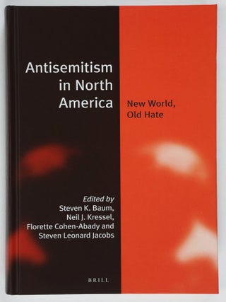 Item #52056 Antisemitism in North America: New World, Old Hate. Steven K. Baum, Florette...