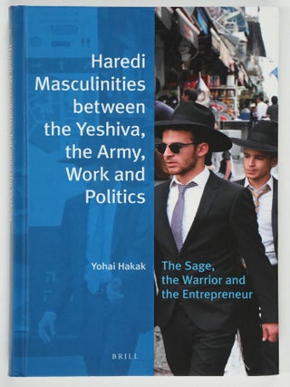 Item #52057 Haredi Masculinities between the Yeshiva, the Army, Work and Politics: The Sage, the...