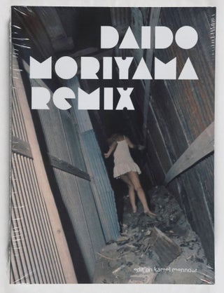 Item #52187 DAIDO MORIYAMA: REMIX. Daido Moriyama, Patrick Remy