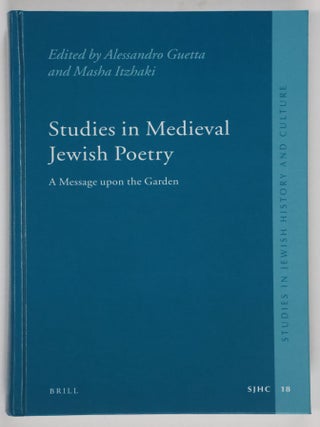 Item #52192 Studies in Medieval Jewish Poetry: A Message Upon the Garden. Alessandro Guetta,...