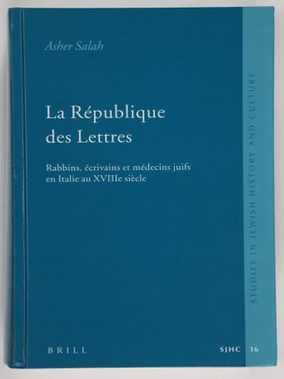 Item #52195 La République des Lettres: Rabbins, Ecrivains et Médecins Juifs en Italie au XVIIIe...