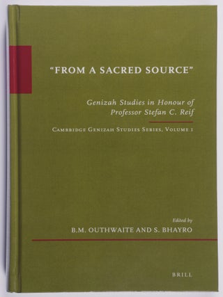 Item #52289 "From a Sacred Source" Genizah Studies in Honour of Professor Stefan C. Reif. Stefan...
