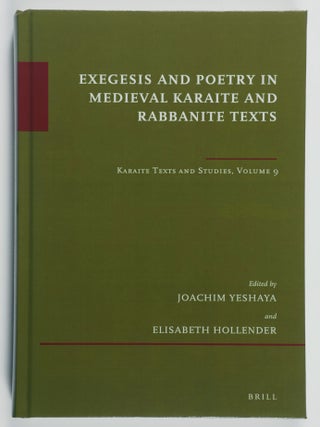Item #52320 Exegesis and Poetry in Medieval Karaite and Rabbanite Texts. Joachim J. M. S....