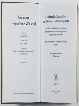 Abraham Ibn Ezra Latinus on Elections and Interrogations: A Parallel Latin-English Critical Edition of Liber Electionum, Liber Interrogationum, and Tractatus Particulares