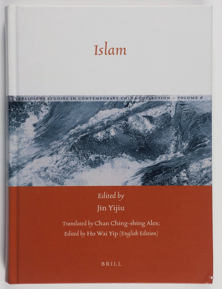Item #52402 Islam. Yijiu Jin, Alex Ching-shing Chan, Wai-Yip Ho, Michael Dillon, English edition, series advisor.