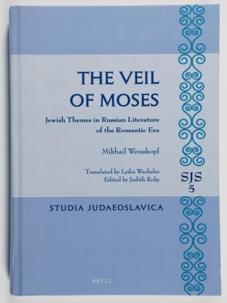 The Veil of Moses: Jewish Themes in Russian Literature of the Romantic Era. Mikhail Weisskopf, Lydia Wechsler, author.