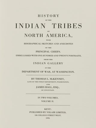 History of the Indian Tribes of North America, with Biographical Sketches and Anecdotes of the Principal Chiefs. Embellished with One Hundred and Twenty Portraits, from the Indian Gallery in the Department of War, at Washington [COMPLETE IN 2 VOLUMES]