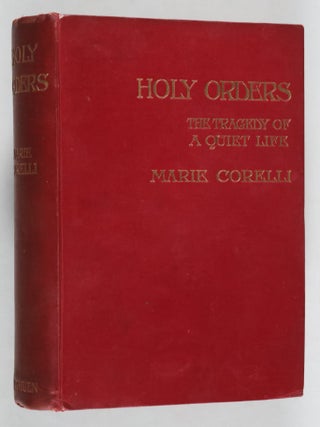 Item #52722 Holy Orders : the Tragedy of a Quiet Life. Marie Corelli