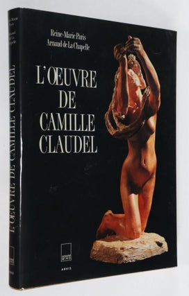 L'œuvre de Camille Claudel: Catalogue Raisonné