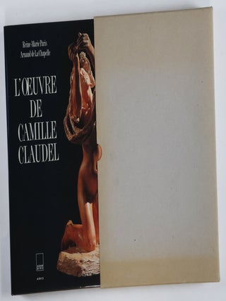 L'œuvre de Camille Claudel: Catalogue Raisonné