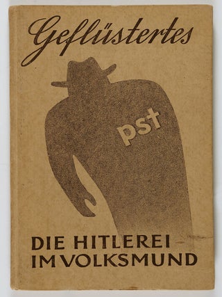 Item #52898 Geflüstertes. Die Hitlerei im Volksmund (Whispered. The Hitler Time in Vernacular)....