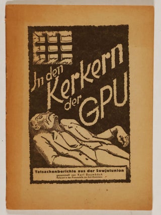 Item #52927 In de Kerkern der GPU. Tatsachenberichte aus der Sowjetunion (In the Dungeons of the...