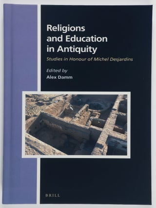 Item #52971 Religions and Education in Antiquity: Studies in Honour of Michel Desjardins. Alex...